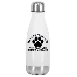 May Life Treat You The Way You Treat Animals Funny Pet Meaningful Gift Stainless Steel Insulated Water Bottle