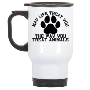 May Life Treat You The Way You Treat Animals Funny Pet Meaningful Gift Stainless Steel Travel Mug