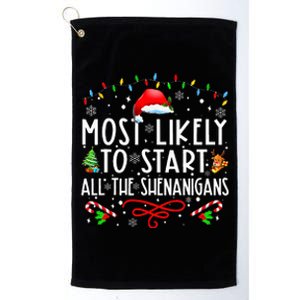 Most Likely To Start All The Shenanigans Family Xmas Holiday Platinum Collection Golf Towel