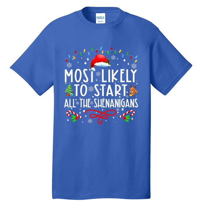 Most Likely To Start All The Shenanigans Family Xmas Holiday Tall T-Shirt