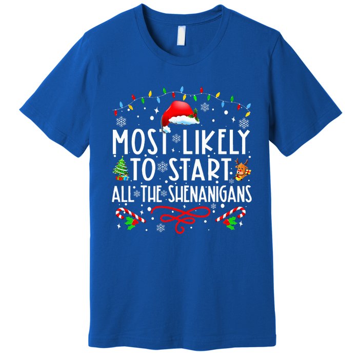 Most Likely To Start All The Shenanigans Family Xmas Holiday Premium T-Shirt