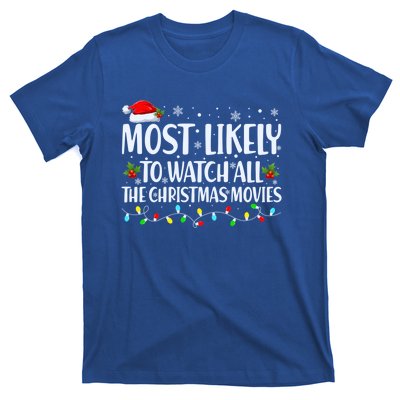 Most Likely To Watch All Christmas Movies Matching Family Cute Gift T-Shirt