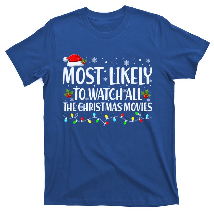 Most Likely To Watch All Christmas Movies Matching Family Cute Gift T-Shirt