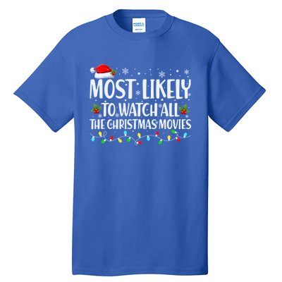 Most Likely To Watch All Christmas Movies Matching Family Cute Gift Tall T-Shirt