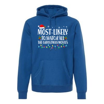 Most Likely To Watch All Christmas Movies Matching Family Cute Gift Premium Hoodie