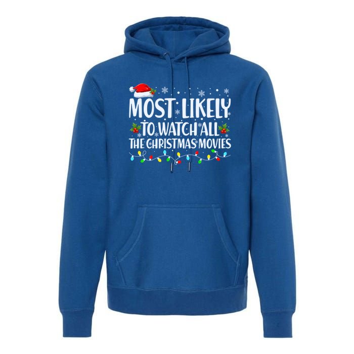 Most Likely To Watch All Christmas Movies Matching Family Cute Gift Premium Hoodie