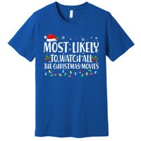 Most Likely To Watch All Christmas Movies Matching Family Cute Gift Premium T-Shirt