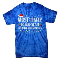 Most Likely To Watch All Christmas Movies Matching Family Cute Gift Tie-Dye T-Shirt