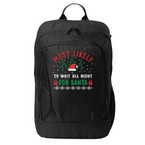 Most Likely To Wait All Night For Santa Christmas Festive Great Gift City Backpack