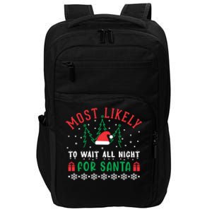 Most Likely To Wait All Night For Santa Christmas Festive Great Gift Impact Tech Backpack