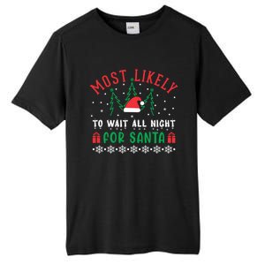 Most Likely To Wait All Night For Santa Christmas Festive Great Gift Tall Fusion ChromaSoft Performance T-Shirt