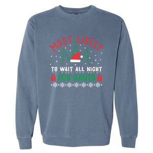 Most Likely To Wait All Night For Santa Christmas Festive Great Gift Garment-Dyed Sweatshirt