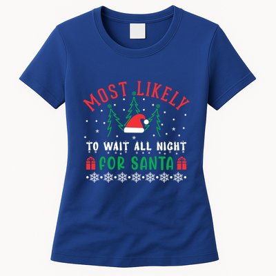 Most Likely To Wait All Night For Santa Christmas Festive Great Gift Womens T-Shirt