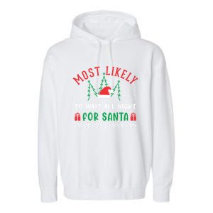 Most Likely To Wait All Night For Santa Christmas Festive Great Gift Garment-Dyed Fleece Hoodie