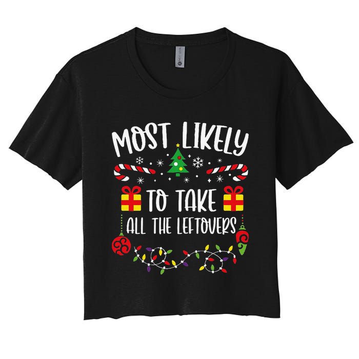 Most Likely To Take All The Leftovers Funny Christmas Family Matching Cute Chr Women's Crop Top Tee