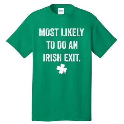 Most Likely To Do An Irish Exit Funny St Patricks Day Tall T-Shirt