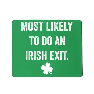 Most Likely To Do An Irish Exit Funny St Patricks Day Mousepad