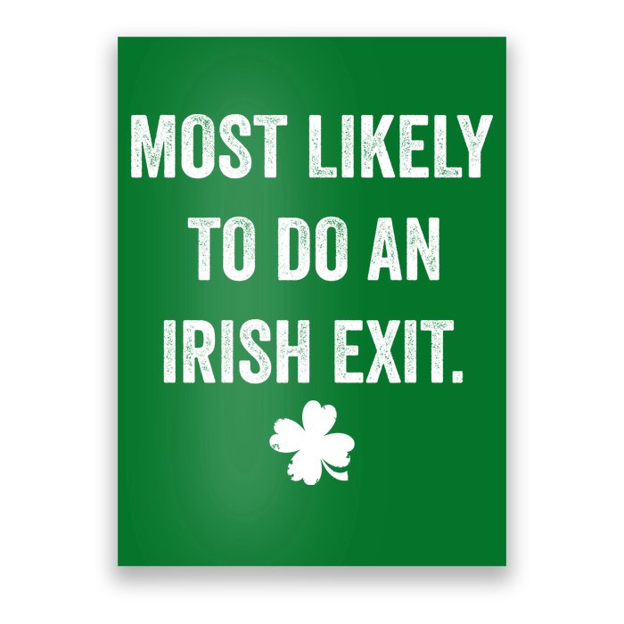 Most Likely To Do An Irish Exit Funny St Patricks Day Poster