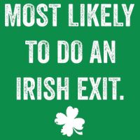 Most Likely To Do An Irish Exit Funny St Patricks Day Poster