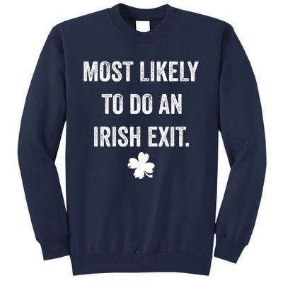 Most Likely To Do An Irish Exit Funny St Patricks Day Tall Sweatshirt