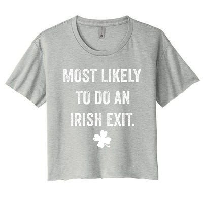 Most Likely To Do An Irish Exit Funny St Patricks Day Women's Crop Top Tee