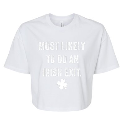 Most Likely To Do An Irish Exit Funny St Patricks Day Bella+Canvas Jersey Crop Tee