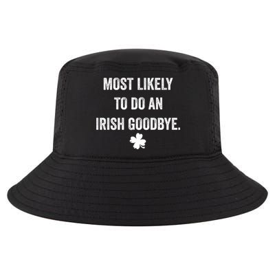 Most Likely To Do An Irish Goodbye Funny St Patricks Day Cool Comfort Performance Bucket Hat