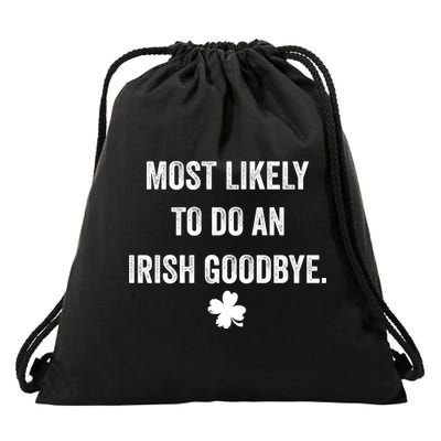 Most Likely To Do An Irish Goodbye Funny St Patricks Day Drawstring Bag