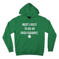 Most Likely To Do An Irish Goodbye Funny St Patricks Day Hoodie