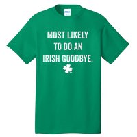 Most Likely To Do An Irish Goodbye Funny St Patricks Day Tall T-Shirt