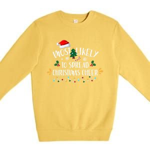 Most Likely To Spread Christmas Cheer Family Xmax Gift Premium Crewneck Sweatshirt