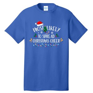 Most Likely To Spread Christmas Cheer Family Xmax Gift Tall T-Shirt