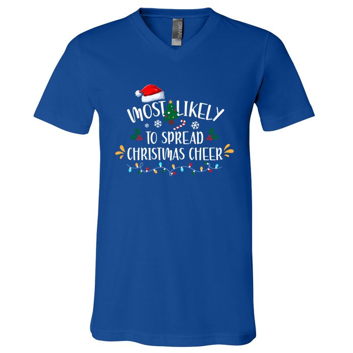 Most Likely To Spread Christmas Cheer Family Xmax Gift V-Neck T-Shirt