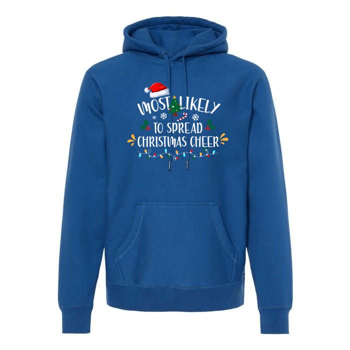 Most Likely To Spread Christmas Cheer Family Xmax Gift Premium Hoodie