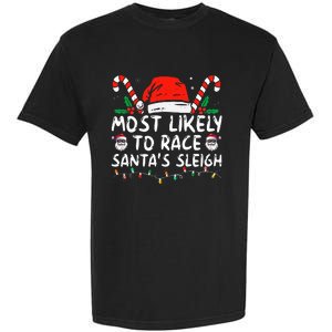 Most Likely To Race SantaS Sleigh Christmas Pajamas Garment-Dyed Heavyweight T-Shirt