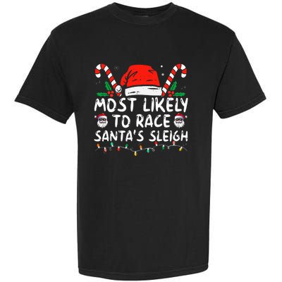 Most Likely To Race SantaS Sleigh Christmas Pajamas Garment-Dyed Heavyweight T-Shirt