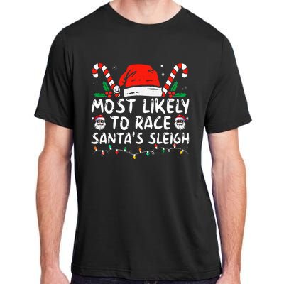 Most Likely To Race SantaS Sleigh Christmas Pajamas Adult ChromaSoft Performance T-Shirt