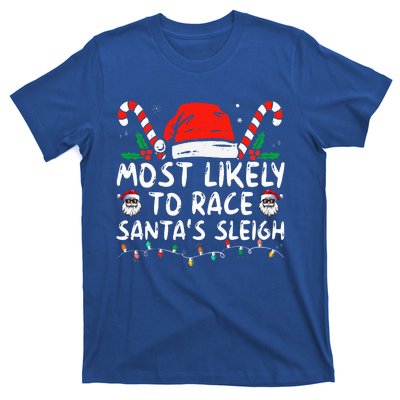 Most Likely To Race SantaS Sleigh Christmas Pajamas T-Shirt