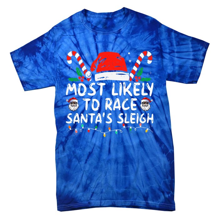 Most Likely To Race SantaS Sleigh Christmas Pajamas Tie-Dye T-Shirt