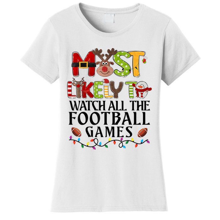 Most Likely To Watch All The Football Games Christmas Family Women's T-Shirt