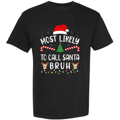 Most Likely To Call Santa Bruh Family Christmas Party Joke Garment-Dyed Heavyweight T-Shirt