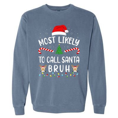 Most Likely To Call Santa Bruh Family Christmas Party Joke Garment-Dyed Sweatshirt