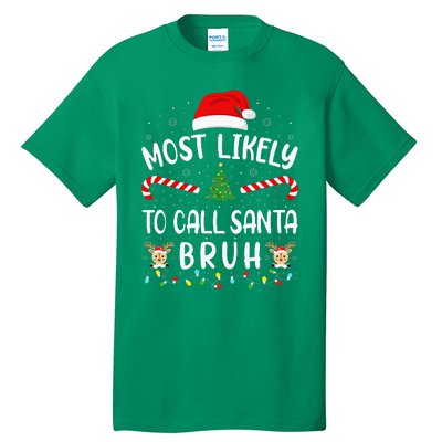 Most Likely To Call Santa Bruh Family Christmas Party Joke Tall T-Shirt