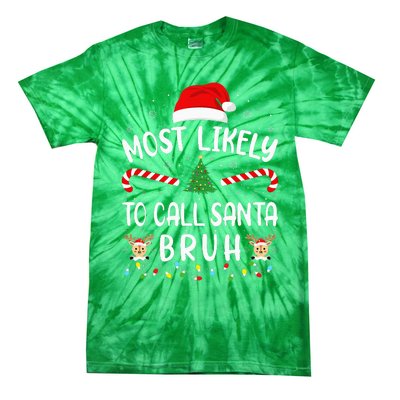 Most Likely To Call Santa Bruh Family Christmas Party Joke Tie-Dye T-Shirt