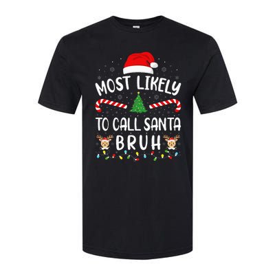 Most Likely To Call Santa Bruh Family Christmas Party Joke Softstyle® CVC T-Shirt