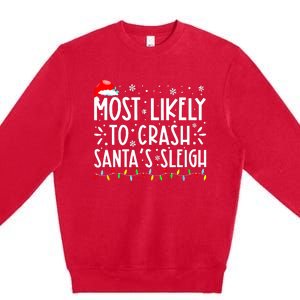 Most Likely To Crash Santa's Sleigh Funny Xmas Pajama Premium Crewneck Sweatshirt