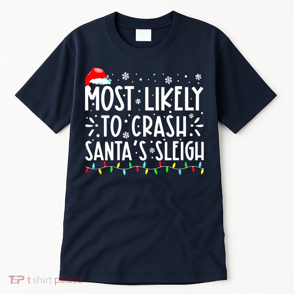 Most Likely To Crash Santa's Sleigh Funny Xmas Pajama Tall T-Shirt