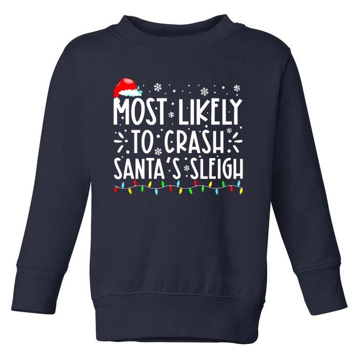 Most Likely To Crash Santa's Sleigh Funny Xmas Pajama Toddler Sweatshirt