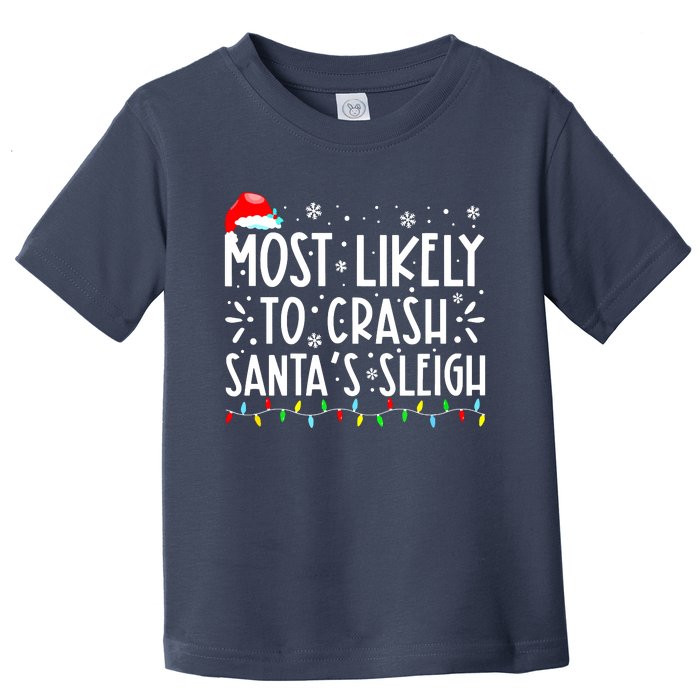 Most Likely To Crash Santa's Sleigh Funny Xmas Pajama Toddler T-Shirt