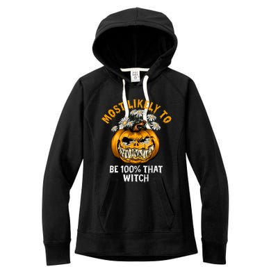 Most Likely To Halloween Spooky Scary 100 Percent That Witch Gift Women's Fleece Hoodie